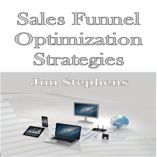 ​Sales Funnel Optimization Strategies, Jim Stephens