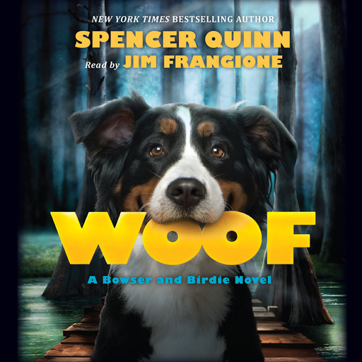 Woof: A Bowser and Birdie Novel, Spencer Quinn
