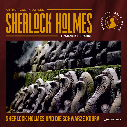 Sherlock Holmes und die schwarze Kobra (Ungekürzt), Arthur Conan Doyle, Franziska Franke