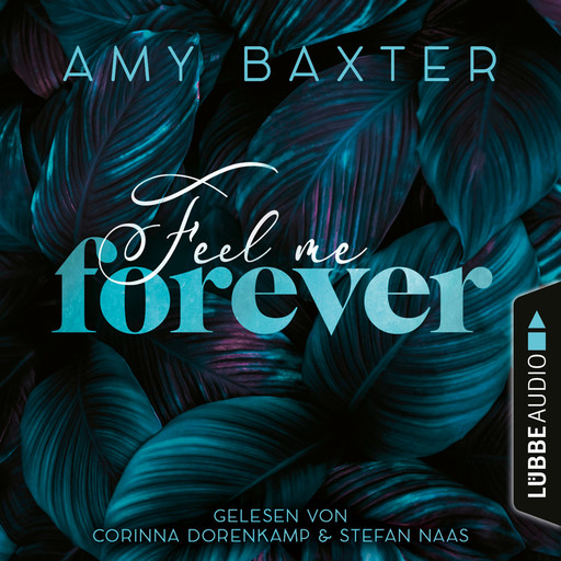 Feel me forever - Now and Forever-Reihe, Teil 2 (Ungekürzt), Amy Baxter