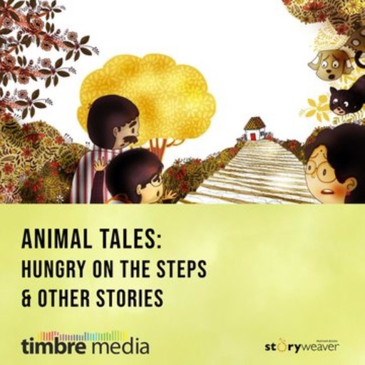 Animal Tales - Hungry On The Steps & Other Stories, Nandini Nayar, Yamini Vijayan, Menaka Raman, Sheila Dhir