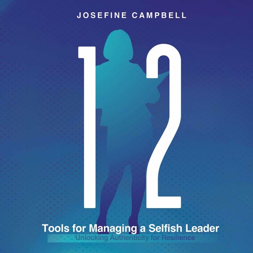 12 Tools for Managing a Selfish Leader, Josefine Campbell