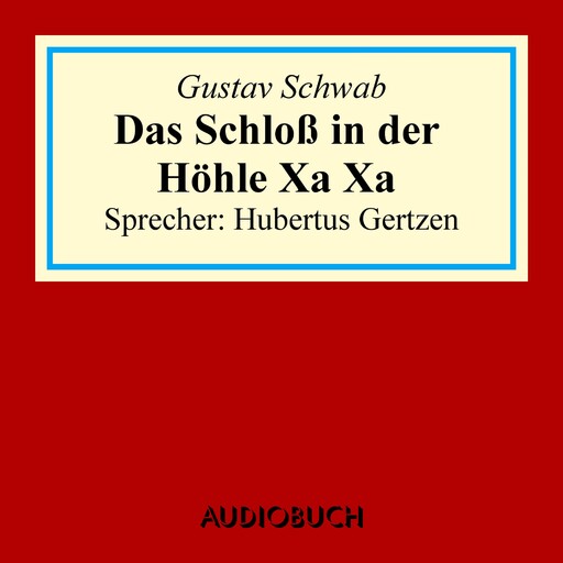 Das Schloß in der Höhle Xa Xa, Gustav Schwab