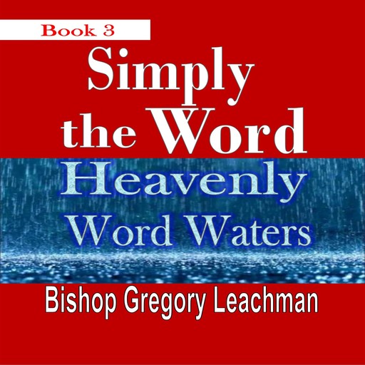 Simply the Word (Book3), Bishop Gregory Leachman