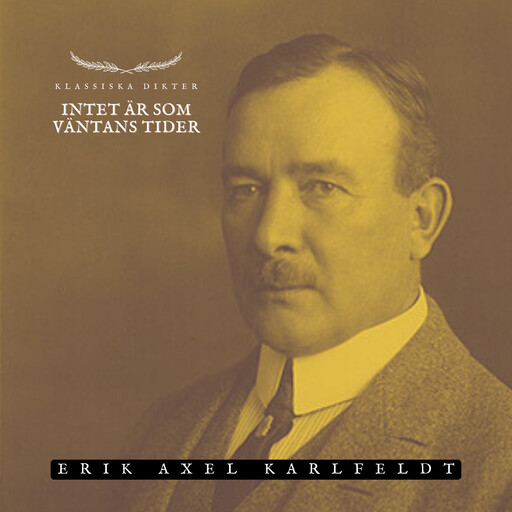 Intet är som väntanstider, Erik Axel Karlfeldt