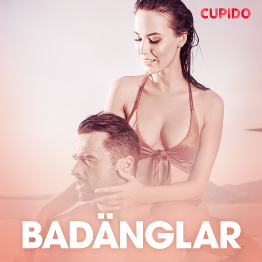Badänglar – erotisk novell, Cupido