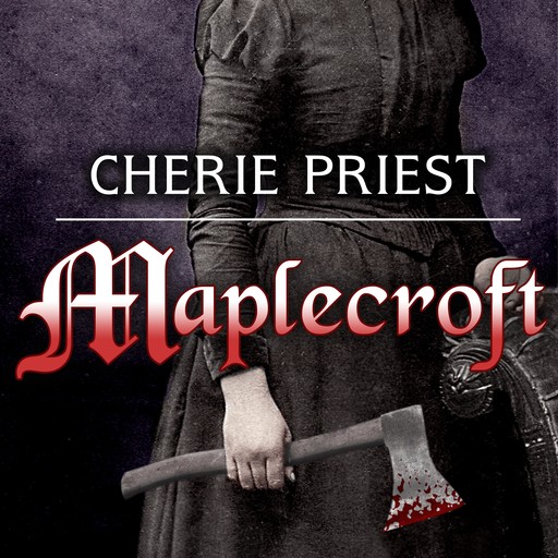 Maplecroft, Cherie Priest