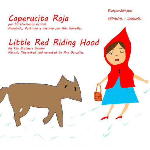 Little Red Riding Hood - Caperucita Roja, Brothers Grimm, Ana Gonzalez