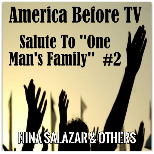America Before TV - Salute To ''One Man's Family'' #2, Nina Salzar, Others