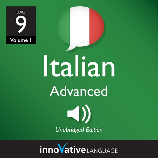 Learn Italian - Level 9: Advanced Italian, Volume 1, Innovative Language Learning