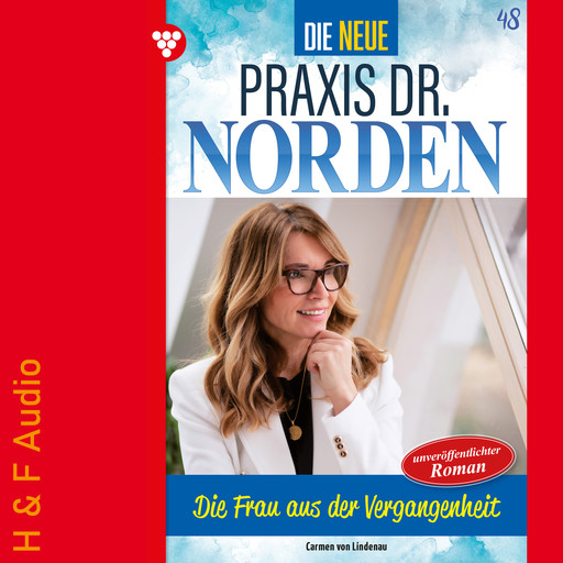 Die Frau aus der Vergangenheit - Die neue Praxis Dr. Norden, Band 48 (ungekürzt), Carmen von Lindenau