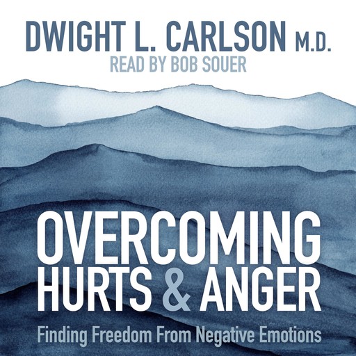 Overcoming Hurts and Anger, Dwight Carlson