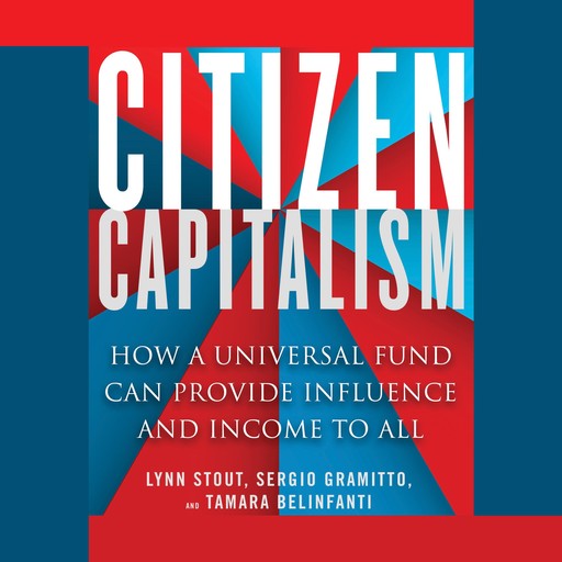 Citizen Capitalism, Lynn A. Stout, Sergio Alberto Gramitto, Tamara Belinfanti