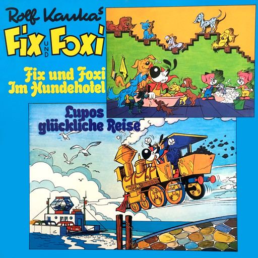 Fix und Foxi, Fix und Foxi im Hundehotel/Lupo's glückliche Reise, Rolf Kauka