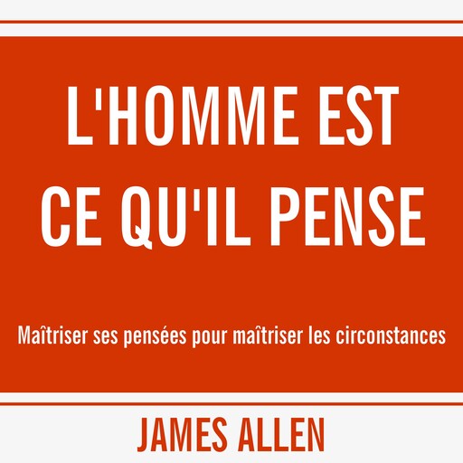 Homme est ce qu'il pense, L', James Allen