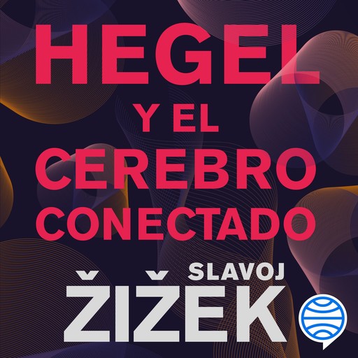 Hegel y el cerebro conectado, Slavoj Zizek