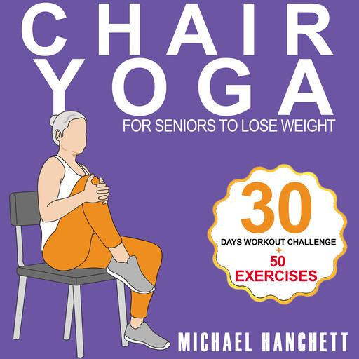 Chair Yoga Weight Loss for Seniors, Michael Hanchett