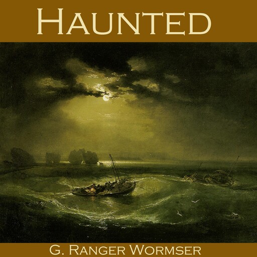 Haunted, G. Ranger Wormser