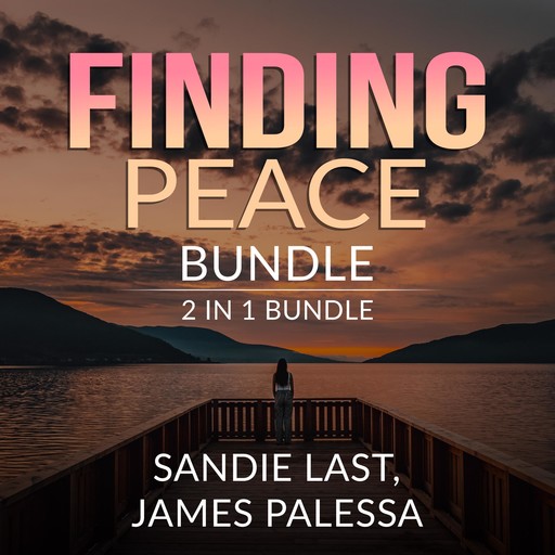 Finding Peace Bundle: 2 in 1 Bundle, Inner Peace, and Be Calm, James Palessa, Sandie Last