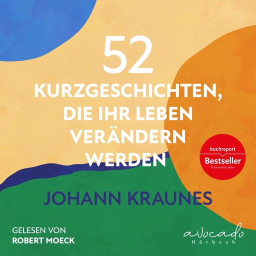 52 Kurzgeschichten, die Ihr Leben verändern werden, Johann Kraunes