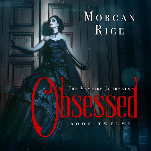 Obsessed (Book #12 in the Vampire Journals), Morgan Rice
