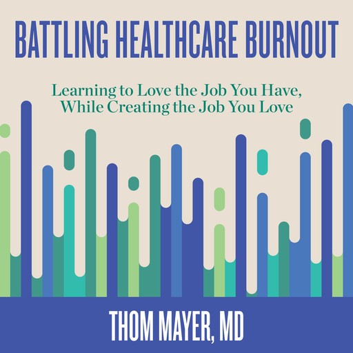 Battling Healthcare Burnout, Thom Mayer
