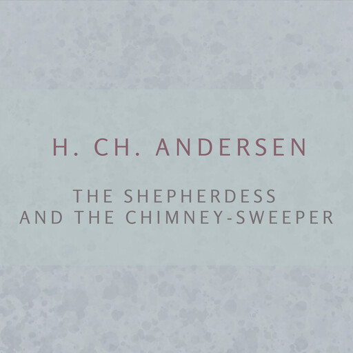 The Shepherdess and the Chimney-sweeper, H. Ch. Andersen