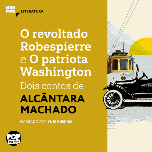 O revoltado Robespierre e O patriota Washington: Dois contos de Alcântara Machado, Alcântara Machado