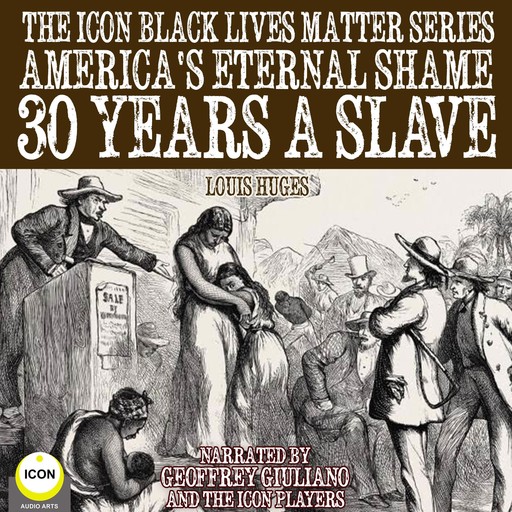 The Icon Black Lives Matter Series, America's Eternal Shame 30 Years A Slave, Louis Huges