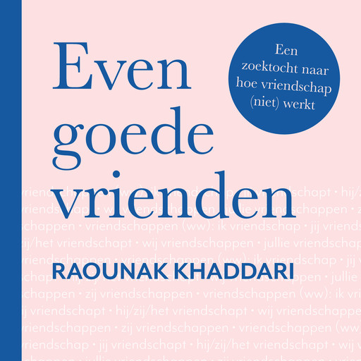 Even goede vrienden, Raounak Khaddari