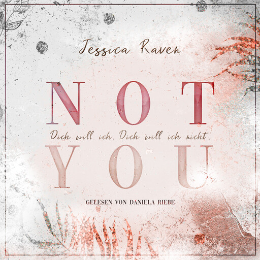 Not you: Dich will ich. Dich will ich nicht., Jessica Raven