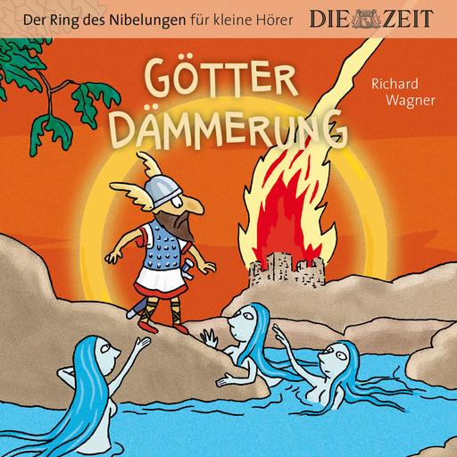 Die ZEIT-Edition "Der Ring des Nibelungen für kleine Hörer" - Götterdämmerung, Richard Wagner