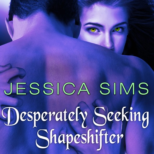 Desperately Seeking Shapeshifter, Jessica Sims