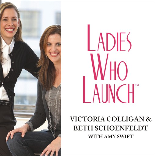 Ladies Who Launch, Victoria Colligan, Beth Schoenfeldt, Amy Swift