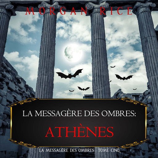 La Messagère des Ombres: Athènes (La Messagère des Ombres – Tome Cinq), Morgan Rice