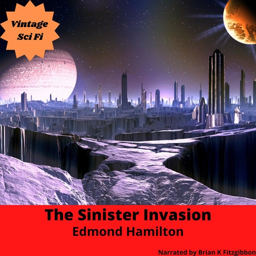 The Sinister Invasion, Edmond Hamilton