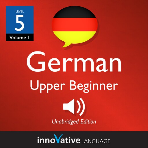 Learn German - Level 5: Upper Beginner German, Innovative Language Learning, GermanPod101.com