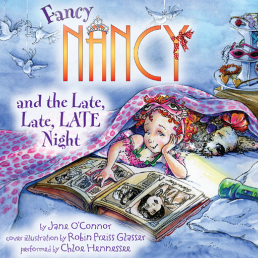 Fancy Nancy and the Late, Late, LATE Night, Jane O'Connor, Robin Preiss Glasser