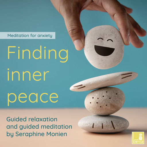 Finding inner peace - meditation for anxiety - Guided relaxation and guided meditation (Unabridged), Seraphine Monien