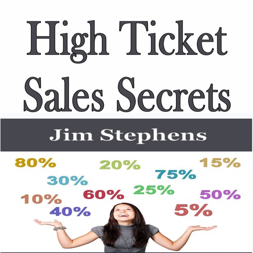 ​High Ticket Sales Secrets, Jim Stephens