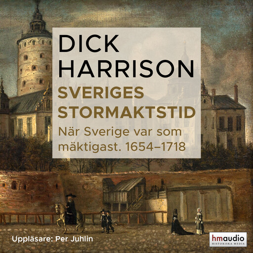 Sveriges stormaktstid. När Sverige var som mäktigast, Dick Harrison