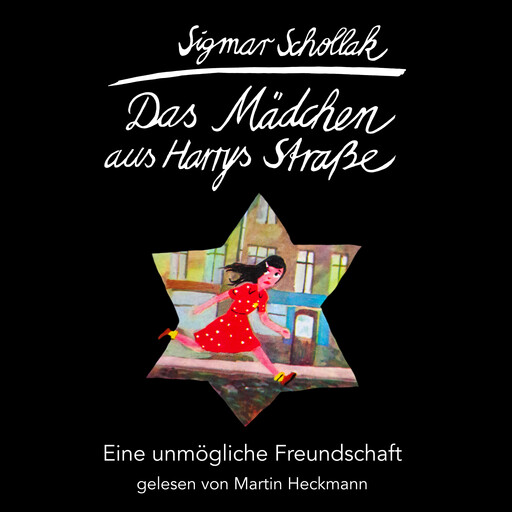 Das Mädchen aus Harrys Straße - Eine unmögliche Freundschaft (ungekürzt), Sigmar Schollak