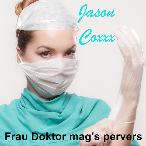 Frau Doktor mag's pervers, Jason Coxxx
