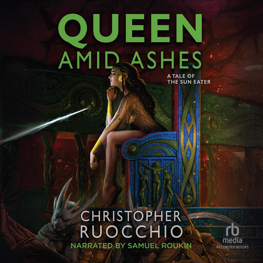 Queen Amid Ashes, Christopher Ruocchio