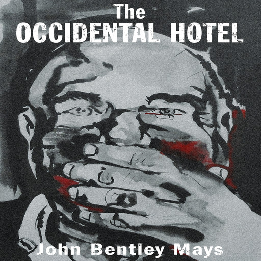 The Occidental Hotel - Essential Prose, Book 181 (Unabridged), John Bentley Mays