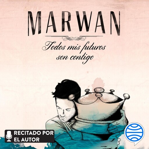 Todos mis futuros son contigo, Marwan
