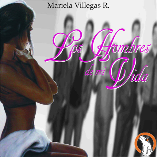 Los Hombres de mi Vida, Mariela Villegas Rivero