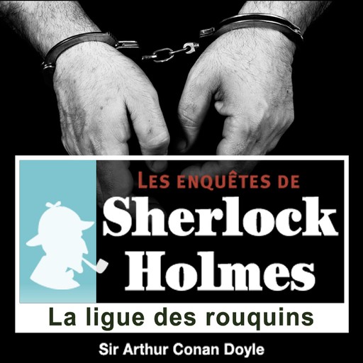 La Ligue des rouquins, une enquête de Sherlock Holmes, Arthur Conan Doyle
