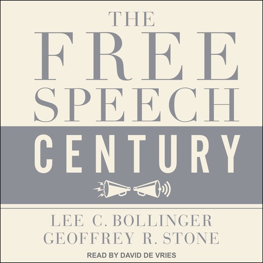 The Free Speech Century, Geoffrey R. Stone, Lee C. Bollinger