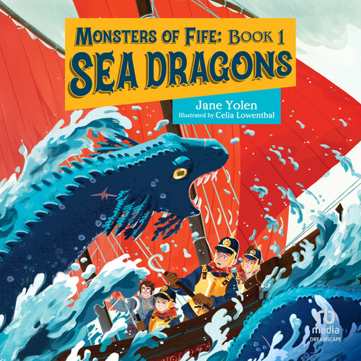 Monsters of Fife: Sea Dragons, JANE YOLEN